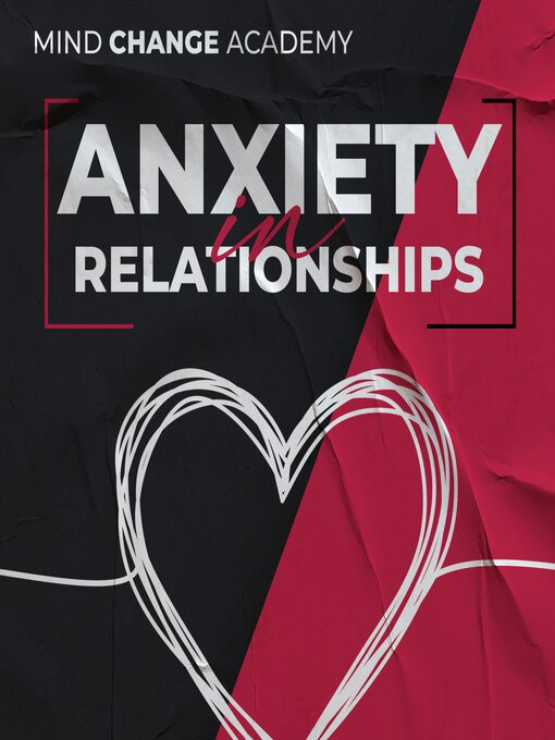 Title details for Anxiety In Relationships by Mind Change Academy - Available